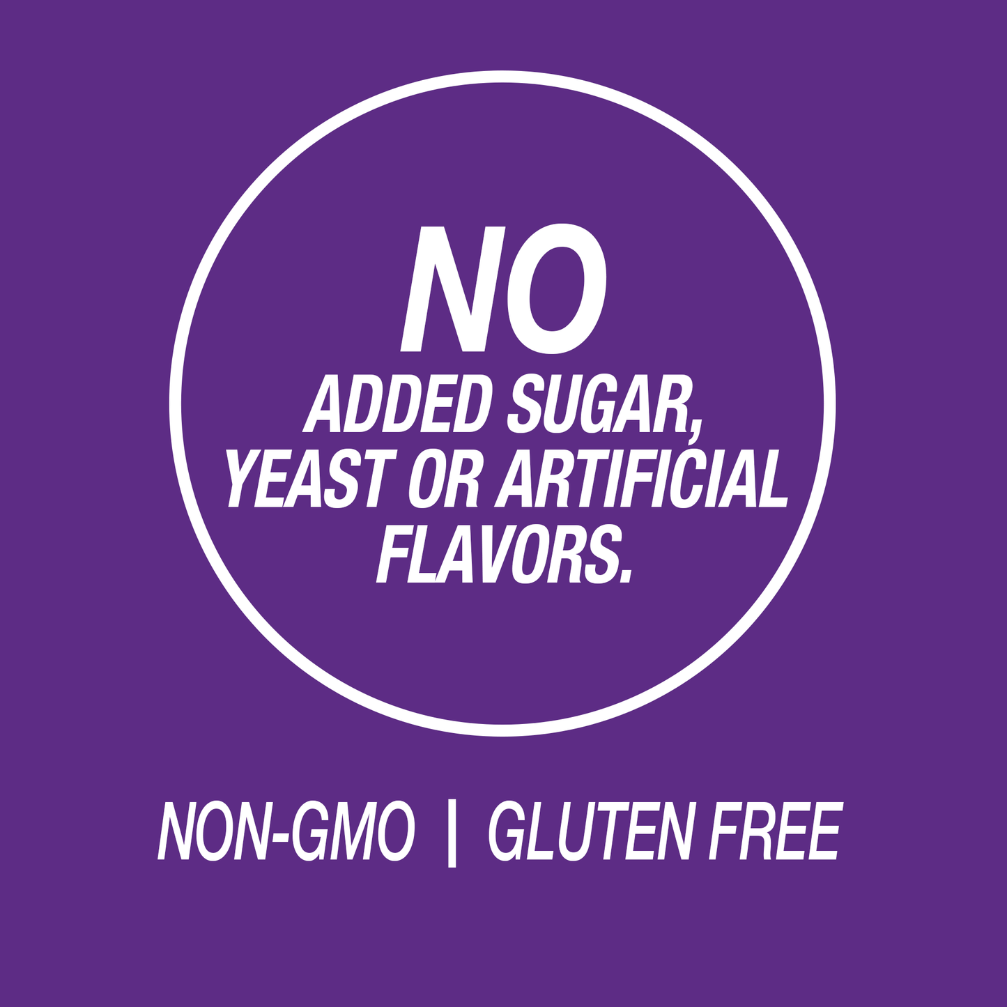 A graphic icon with the words no added sugar, yeast or artificial flavors, non-GMO and gluten free.