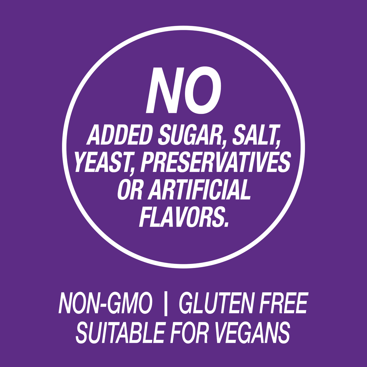 A graphic icon with the words no added sugar, salt, yeast, preservatives or artificial flavors, non-GMO, gluten free and suitable for vegans.