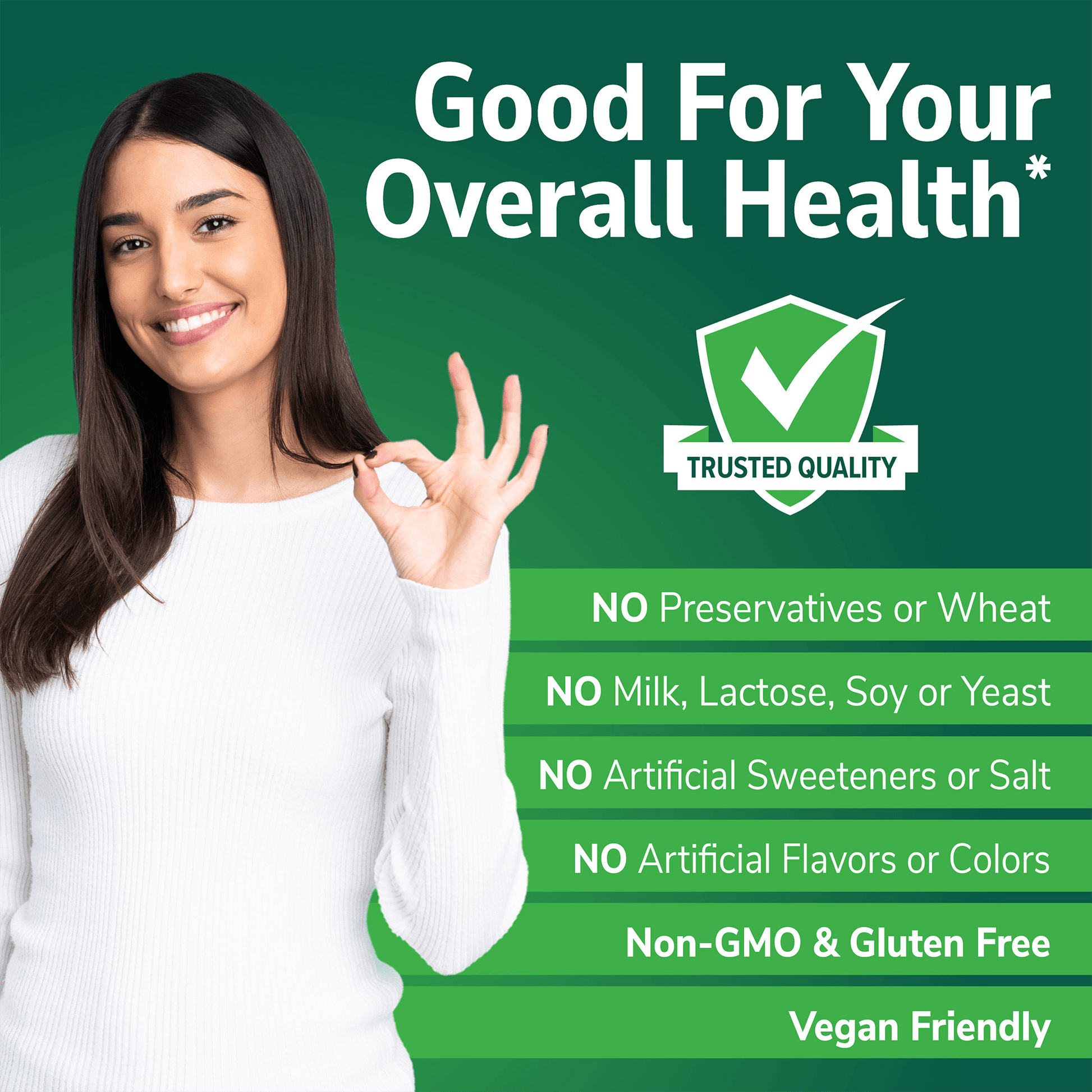 An image of a happy woman smiling, making the okay sign with her hand, a trusted quality seal icon, and the nutrient claims no preservatives or wheat, no milk, lactose, soy or yeast, no artificial sweeteners or salt, no artificial flavors or colors, non-gmo and gluten free, and vegan friendly.