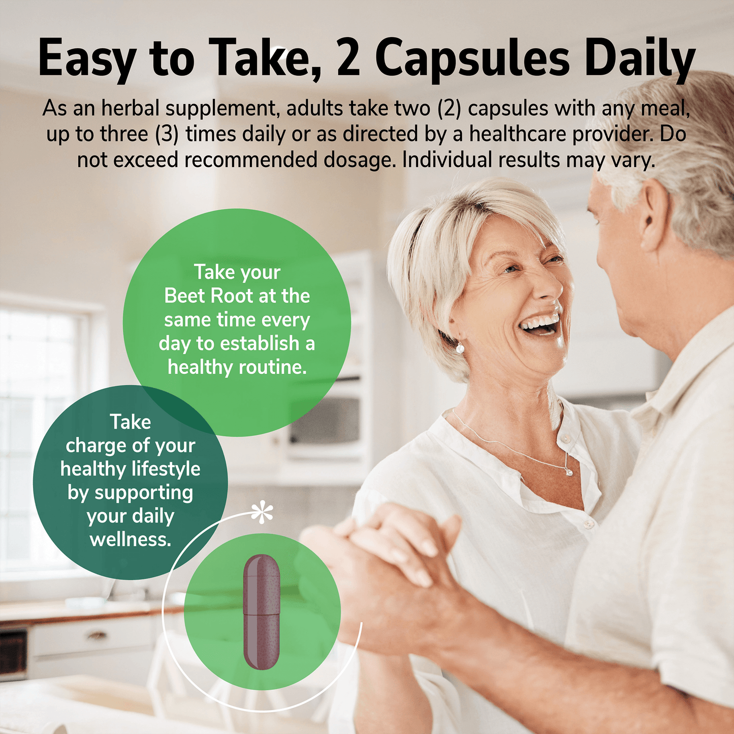 An image of an older couple dancing together in a kitchen, a beet root capsules, product direction copy, and the words take your beet root at the same time every day to establish a healthy routine, and take charge of your healthy lifestyle by supporting your daily wellness.