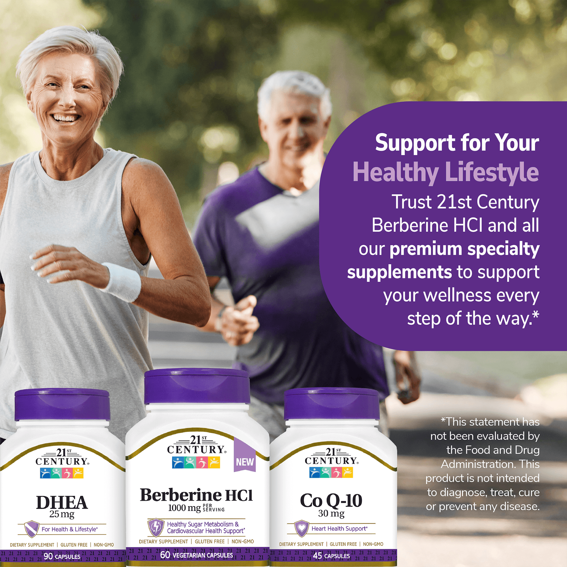 An image of an senior couple running in a neighborhood, a bottle of 21st century dhea 25 mg, berberine hcl 1000 mg and co q-10 30 mg and the claim support for your healthy lifestyle, trust 21st century berberine hcl and all our premium speciality supplements to support your wellness every step of the way.