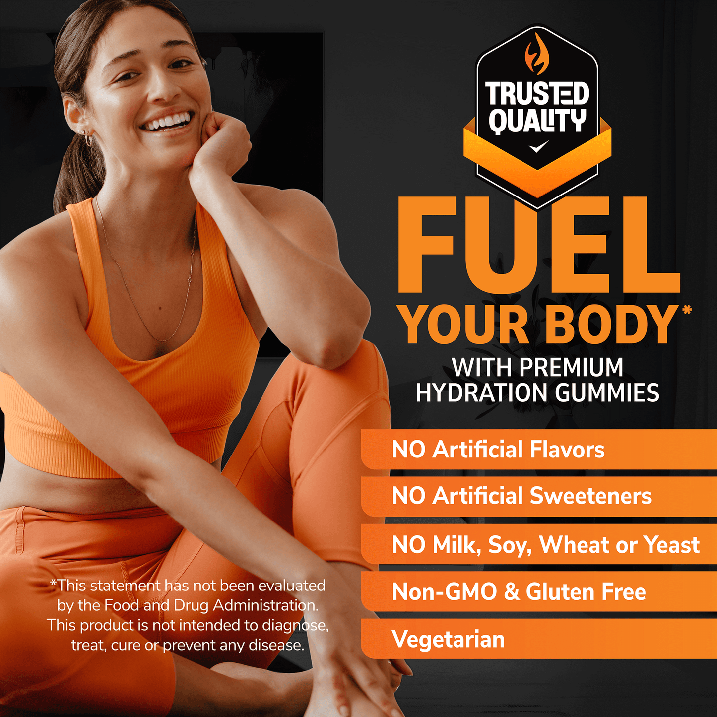 A woman in orange yoga pants and a sports bra sitting and smiling with the words fuel your body with premium hydration gummies and the words no artificial flavors, no artificial sweeteners, no milk, soy, wheat or yeast, non-gmo and gluten free and vegetarian.