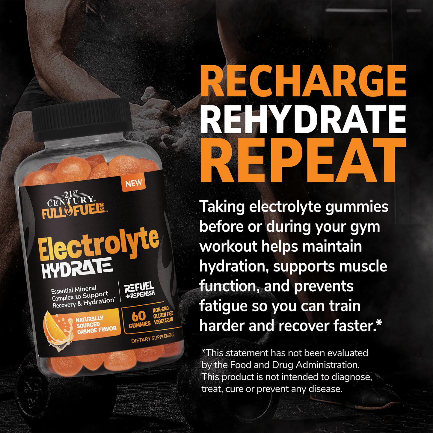 A bottle of 21st Century Full Fuel 365 Electrolyte Hydrate gummies with a man in the gym with chalk in his hands and kettle bells on the floor in the background and the words recharge, rehydrate repeat and claim taking electrolyte gummies before or during your gym workout helps maintain hydration, supports muscle function, and prevents fatigue so you can train harder and recover faster.