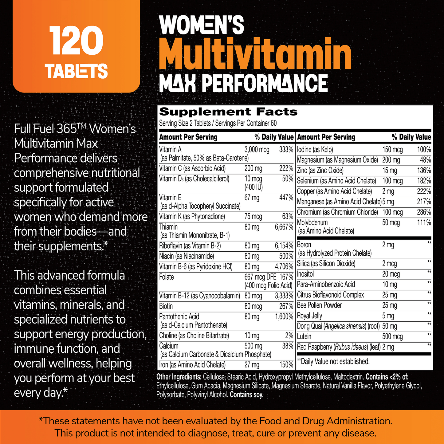 An image of full fuel 365 women's multivitamin max performance supplement facts panel, the copy women's multivitamin max performance 120 tablets, and the claims full fuel 365 women's multivitamin max performance delivers comprehensive nutritional support formulated specifically for active women who demand more for their bodies - and their supplements, and this advanced formula combines essential vitamins, minerals, and specialized nutrients to support energy production, immune function, and o...