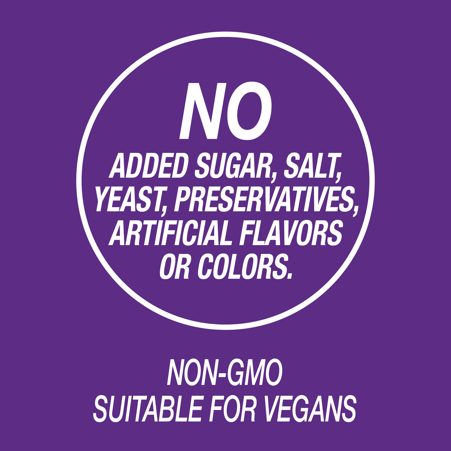 A graphic icon with the words no added sugar, salt, yeast, preservatives, artificial flavors or colors, non-GMO and suitable for vegans.