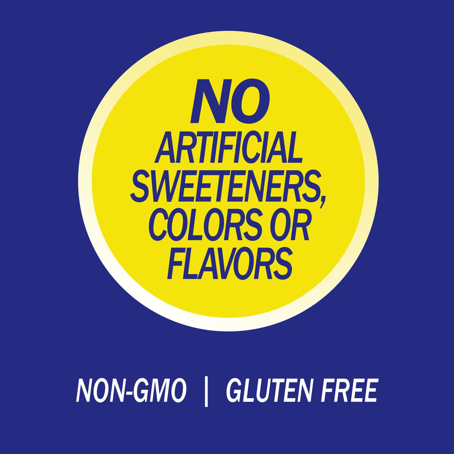 A graphic image with the words no artificial sweeteners, colors or flavors, non-GMO and gluten free.