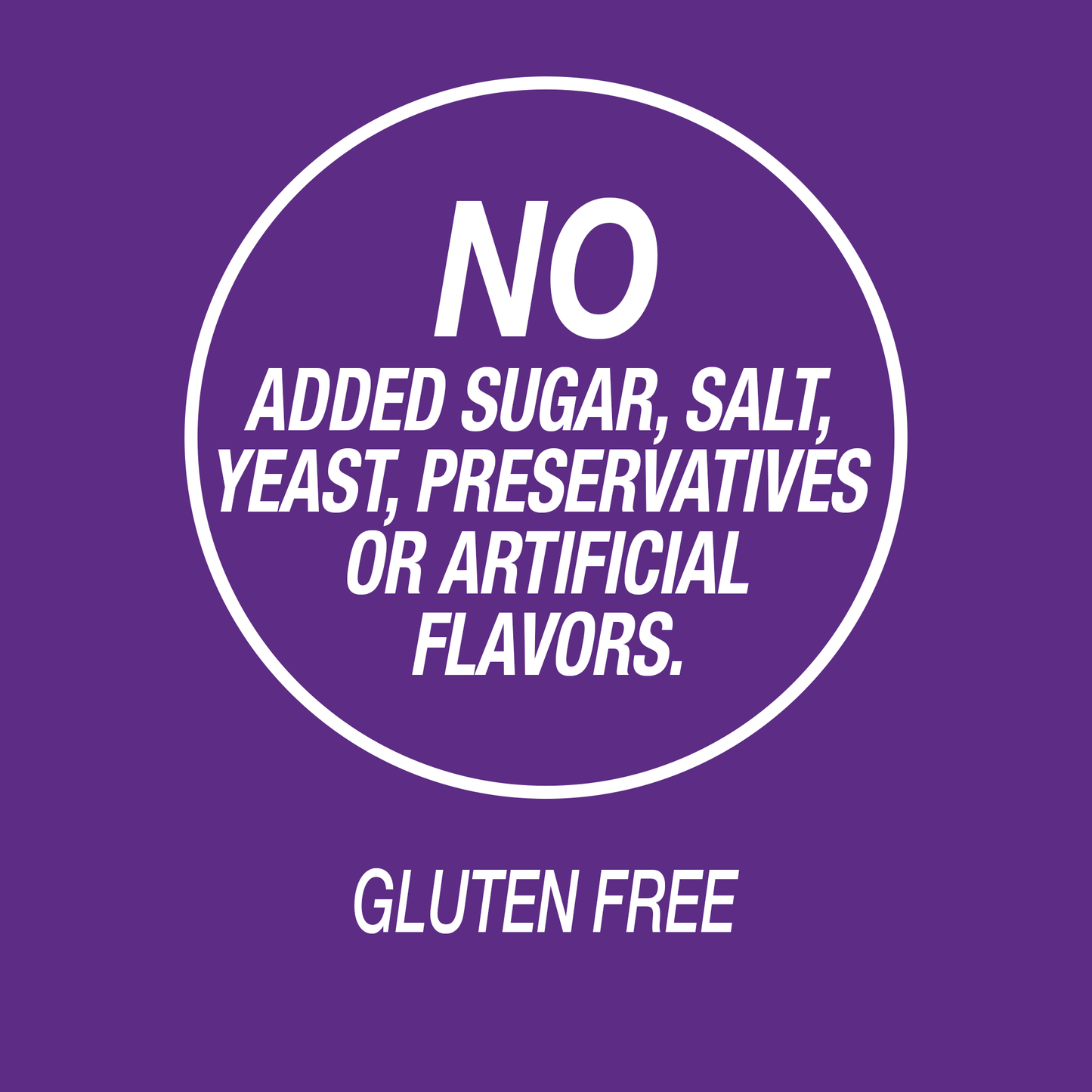 A graphic icon with the words no added sugar, salt, yeast, preservatives or artificial flavors and gluten free.