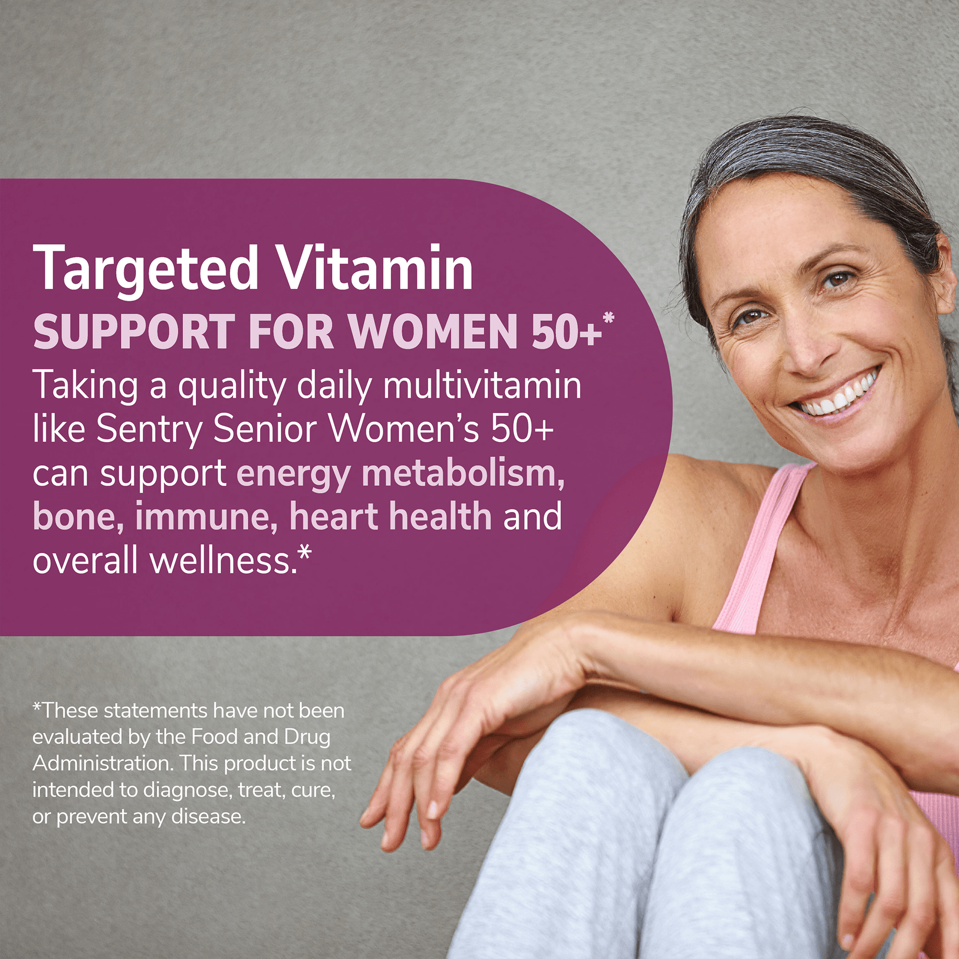 An image of a senior woman smiling with the claims targeted vitamin support for women 50+, taking a quality daily multivitamin like sentry senior women's 50+ can support energy metabolism, bone, immune, heart health and overall wellness.