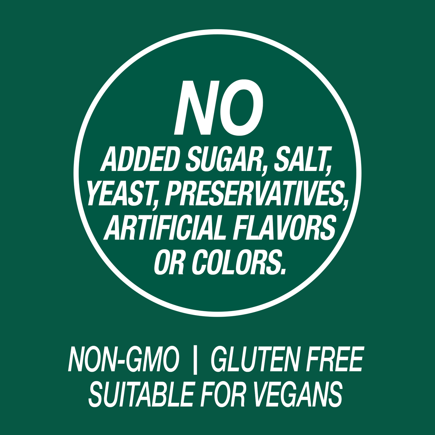 A graphic icon with the words no added sugar, salt, yeast, preservatives, artificial flavors or colors, non-GMO, gluten free and suitable for vegans.