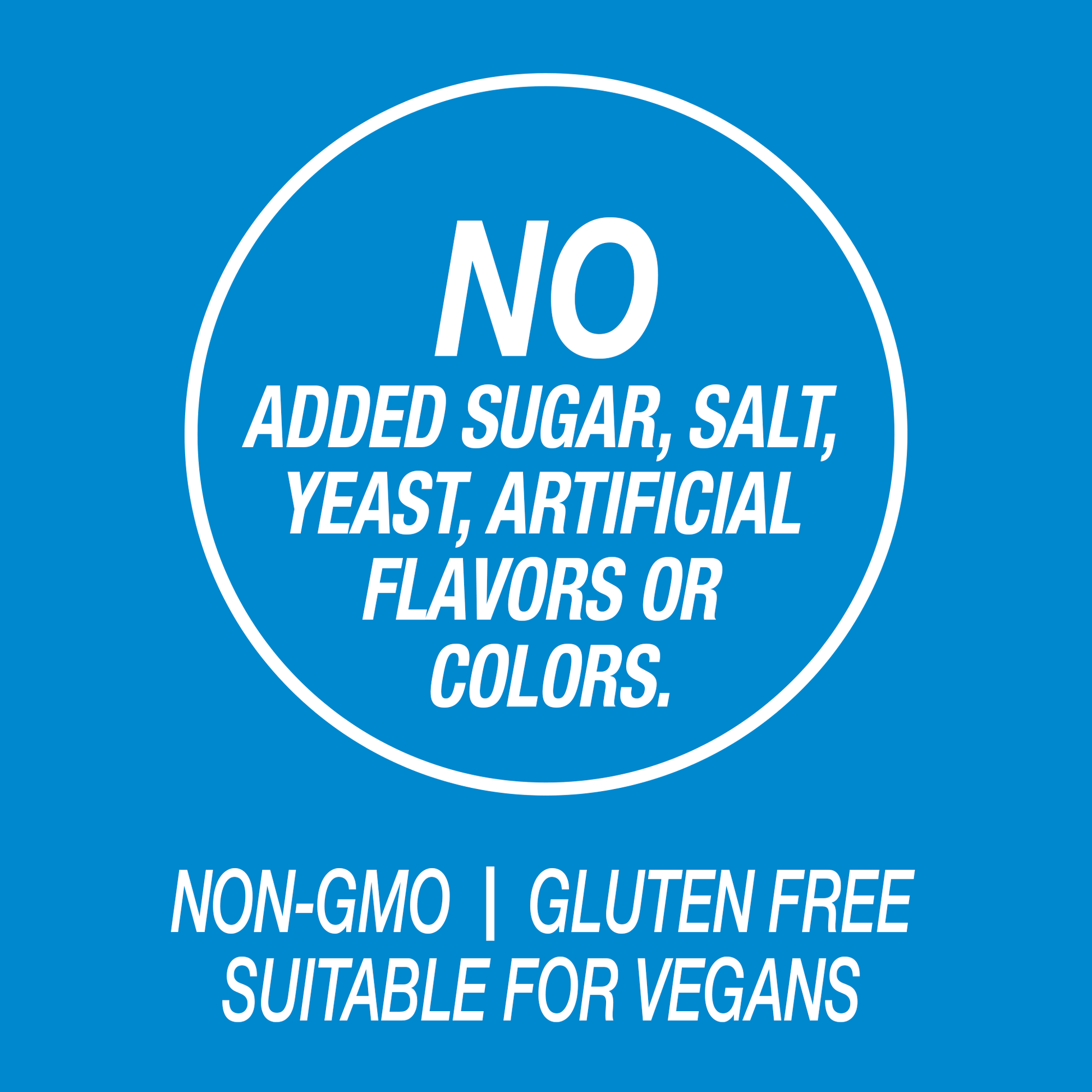 A graphic icon with the words no added sugar, salt, yeast, artificial flavors or colors.
