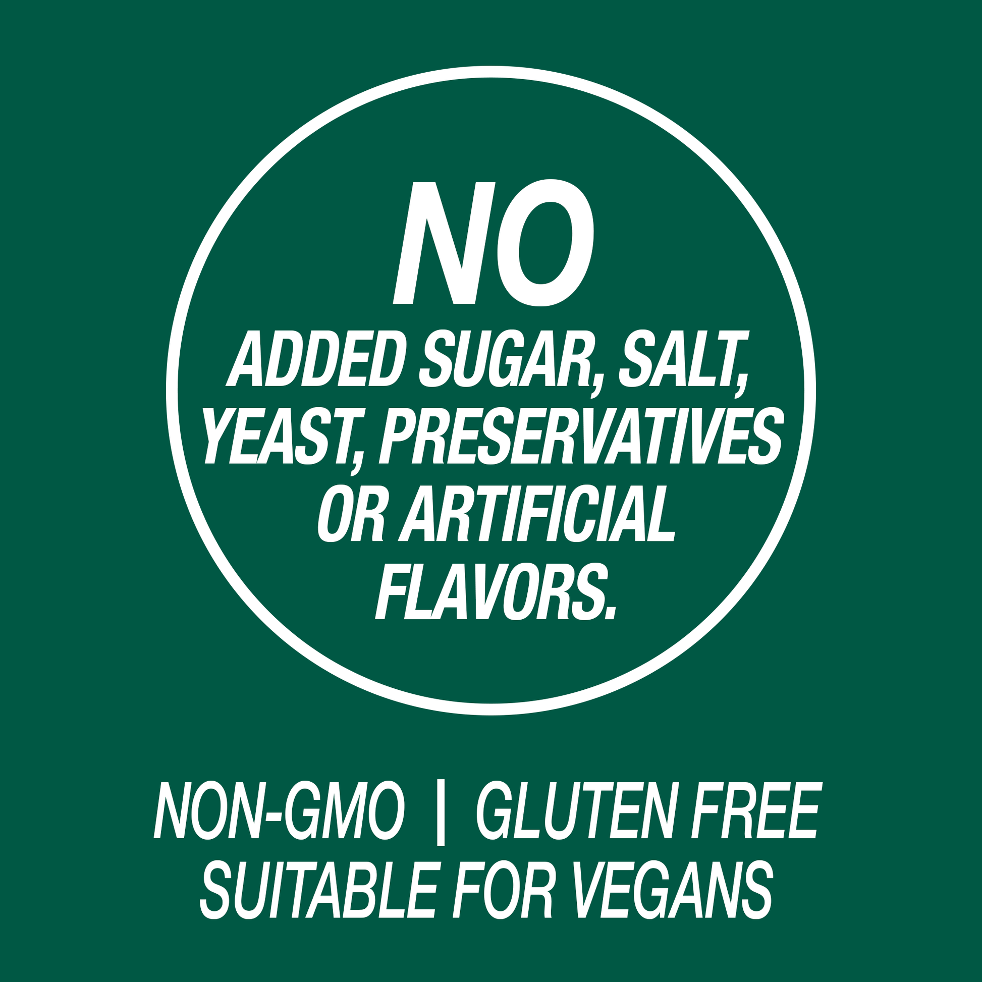 A graphic icon with the words no added sugar, salt, yeast, preservatives or artificial flavors, non-GMO, gluten free and suitable for vegans.