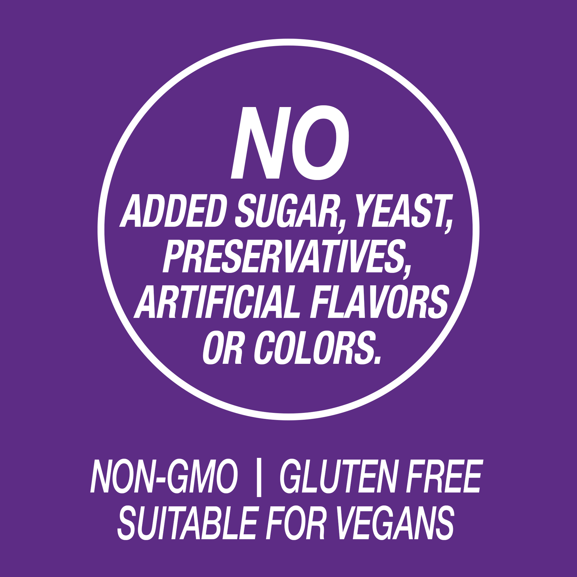 A graphic icon with the words no added sugar, yeast, preservatives, artificial flavors or colors, non-GMO, gluten free and suitable for vegans.